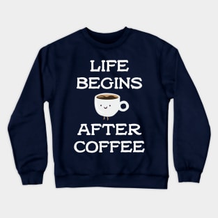 Life Begins After Coffee Crewneck Sweatshirt